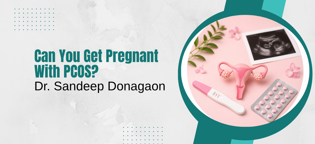 Can You Get Pregnant With PCOS?